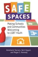 Safe Spaces: Making Schools and Communities Welcoming to LGBT Youth