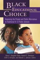Black Educational Choice: Assessing the Private and Public Alternatives to Traditional Kâ€"12 Public Schools