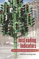 misLeading Indicators: How to Reliably Measure Your Business