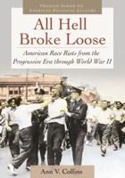 All Hell Broke Loose: American Race Riots from the Progressive Era Through World War II