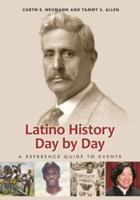 Latino History Day by Day: A Reference Guide to Events
