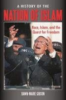 A History of the Nation of Islam: Race, Islam, and the Quest for Freedom