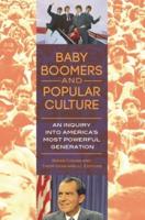 Baby Boomers and Popular Culture: An Inquiry into America's Most Powerful Generation