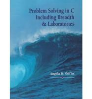 Problem Solving in C Including Breadth and Laboratories
