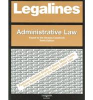 Legalines on Administrative Law,Keyed to Strauss