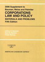 Bauman, Weiss, And Palmiter's 2006 Supplement to Solomon, Schwartz, Bauman, And Weiss' Corporations Law And Policy