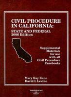 Kane And Levine's 2006 Civil Procedure in California State And Federal Supplement