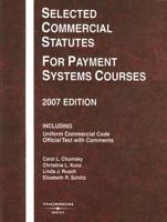 Selected Commercial Statutes for Payment Systems Courses, 2007 Edition