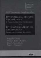 2009 Documents Supplement for International Business Transactions, a Problem-Oriented Coursebook, Tenth Edition, and International Business Transactions, Trade and Economic Relations, First Edition