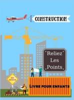 Véhicules De Construction - Reliez Les Points