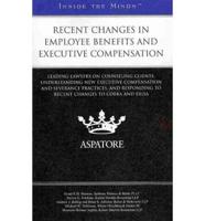 Recent Changes in Employee Benefits and Executive Compensation