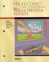 High Court Case Summaries on Wills, Trusts, and Estates, Keyed to Dukeminier