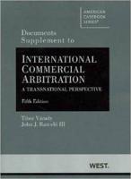 Documents Supplement to International Commercial Arbitration, A Transnational Perspective