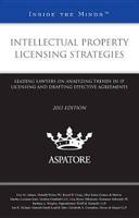 Intellectual Property Licensing Strategies, 2013 Ed