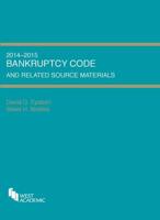 Bankruptcy Code and Related Source Materials, 2014-2015