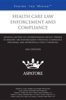Health Care Law Enforcement and Compliance, 2013 ed