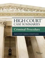High Court Case Summaries on Criminal Procedure, Keyed to Dressler