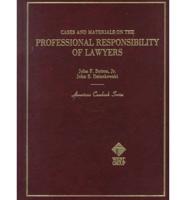 Cases and Materials on the Professional Responsibility of Lawyers