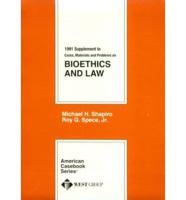 1991 Supplement to Cases, Materials and Problems on Bioethics and Law