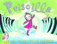 Priscilla and the Splish-Splash Surprise