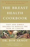 The Breast Health Cookbook: Fast and Simple Recipes to Reduce the Risk of Cancer