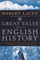 Great Tales from English History. The Truth About King Arthur, Lady Godiva, Richard the Lionheart, and More