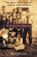 A Stronger Kinship: One Town's Extraordinary Story of Hope and Faith