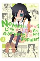 No Matter How I Look at It, It's You Guys' Fault I'm Not Popular. Vol. 3