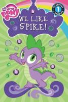 We Like Spike!