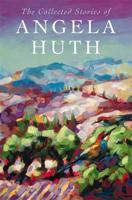 The Collected Stories of Angela Huth