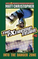 The Extreme Team #6: Into the Danger Zone