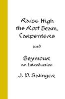 Raise High the Roof Beam, Carpenters ; and, Seymour