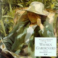 The Illustrated Virago Book of Women Gardeners