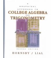 A Graphical Approach to College Algebra and Trigonometry