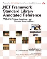.NET Framework Standard Library Annotated Reference / Brad Abrams ; [With Contributions by Anders Hejlsberg ... [Et Al.]