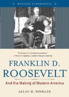 Franklin D. Roosevelt And the Making of Modern America