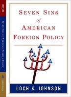 Seven Sins of American Foreign Policy