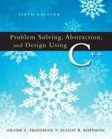 Problem Solving, Abstraction, and Design Using C++