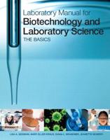 Laboratory Manual for Biotechnology and Laboratory Science, the Basics, 1E