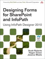 Designing Forms for SharePoint and InfoPath Using InfoPath Designer 2010