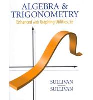 Algebra and Trigonometry Enhanced With Graphing Utilities Plus MyMathLab Student Access Kit