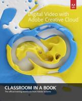 Digital Video With Adobe¬ Creative Cloud