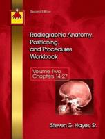 Radiographic Anatomy, Positioning, and Procedures Workbook. Vol. 2