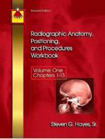 Radiographic Anatomy, Positioning, and Procedures Workbook. Vol. 1