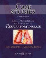 Case Studies to Accompany Clinical Manifestations and Assessment of Respiratory Disease