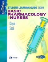 Student Learning Guide to Accompany Basic Pharmacology for Nurses
