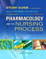 Study Guide for Pharmacology and the Nursing Process, Fourth Edition [By] Linda Lane Lilley, Scott Harrington, Julie S. Snyder