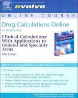 Drug Calculations Online To Accompany Clinical Calculations: With Applications To General And Speciality Areas