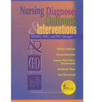 Nursing Diagnosis, Outcomes, & Interventions: NANDA, NOC, & NIC Linkages, Nursing Interventions Classification 4E, Nursing Outcomes Classification 3E Package