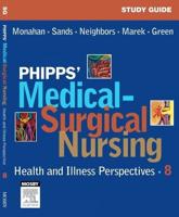 Study Guide [For] Phipps' Medical-Surgical Nursing, Health and Illness Perspectives, Eighth Edition, Monahan, Sands Neighbors, Marek, Green